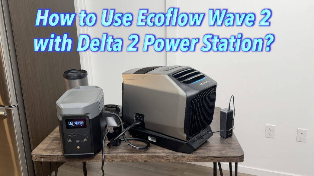 Watch How to Use Ecoflow Wave 2 with Delta 2 Power Station? on